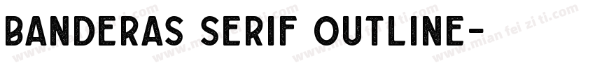 Banderas Serif Outline字体转换